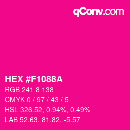 カラーコード: HEX #F1088A | qconv.com