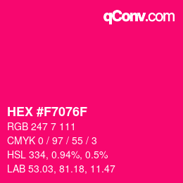 カラーコード: HEX #F7076F | qconv.com