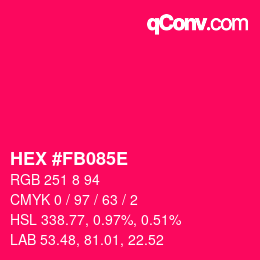 Código de color: HEX #FB085E | qconv.com