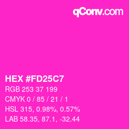 Color code: HEX #FD25C7 | qconv.com
