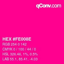 カラーコード: HEX #FE008E | qconv.com
