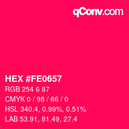 Color code: HEX #FE0657 | qconv.com
