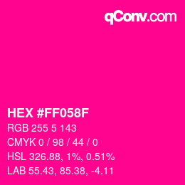 颜色代码: HEX #FF058F | qconv.com