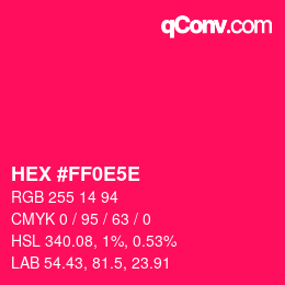 Code couleur: HEX #FF0E5E | qconv.com
