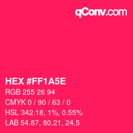Farbcode: HEX #FF1A5E | qconv.com