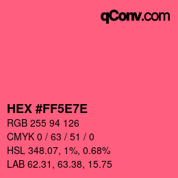 Farbcode: HEX #FF5E7E | qconv.com