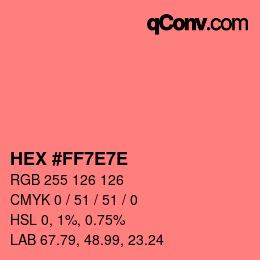 Farbcode: HEX #FF7E7E | qconv.com