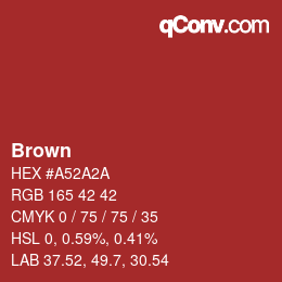 Nom de la couleur: Brown HEX #A52A2A | qconv.com