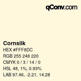 Nom de la couleur: Cornsilk HEX #FFF8DC | qconv.com