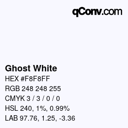 Nom de la couleur: Ghost White HEX #F8F8FF | qconv.com