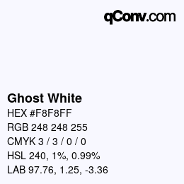 Nom de la couleur: Ghost White HEX #F8F8FF | qconv.com