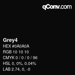 Nom de la couleur: Grey4 HEX #0A0A0A | qconv.com