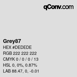 Nom de la couleur: Grey87 HEX #DEDEDE | qconv.com