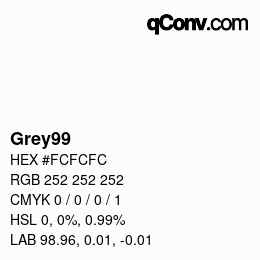 Nom de la couleur: Grey99 HEX #FCFCFC | qconv.com