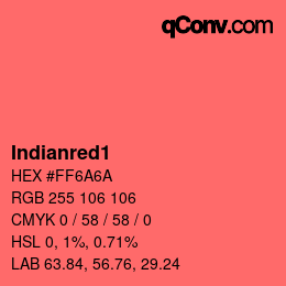 Nom de la couleur: Indianred1 HEX #FF6A6A | qconv.com