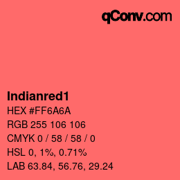 Nom de la couleur: Indianred1 HEX #FF6A6A | qconv.com