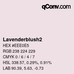 Nom de la couleur: Lavenderblush2 HEX #EEE0E5 | qconv.com