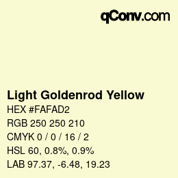 Nom de la couleur: Light Goldenrod Yellow HEX #FAFAD2 | qconv.com