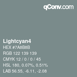颜色名称: Lightcyan4 HEX #7A8B8B | qconv.com