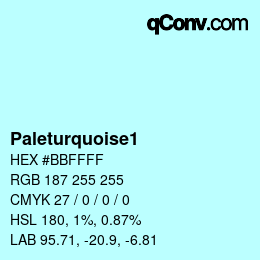 Nom de la couleur: Paleturquoise1 HEX #BBFFFF | qconv.com