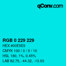 カラーコード: RGB 0 229 229 | qconv.com