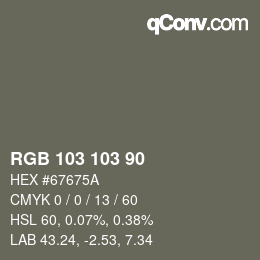 Color code: RGB 103 103 90 | qconv.com