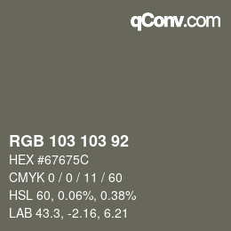 Color code: RGB 103 103 92 | qconv.com