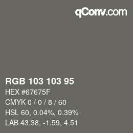 Color code: RGB 103 103 95 | qconv.com