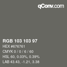 Color code: RGB 103 103 97 | qconv.com