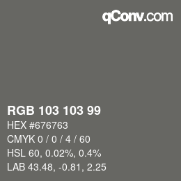 Color code: RGB 103 103 99 | qconv.com