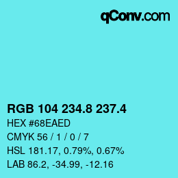 カラーコード: RGB 104 234.8 237.4 | qconv.com