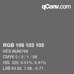 Farbcode: RGB 106 103 105 | qconv.com