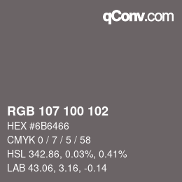 Farbcode: RGB 107 100 102 | qconv.com