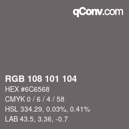 Color code: RGB 108 101 104 | qconv.com