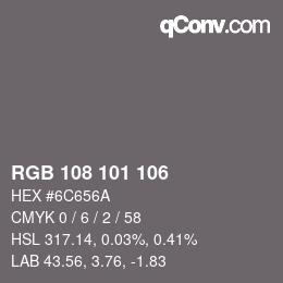 Color code: RGB 108 101 106 | qconv.com