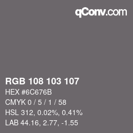 Color code: RGB 108 103 107 | qconv.com