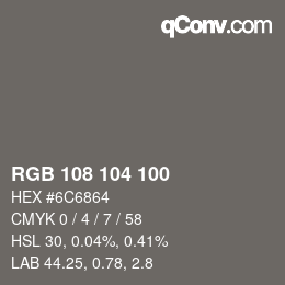 Color code: RGB 108 104 100 | qconv.com