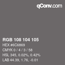 Color code: RGB 108 104 105 | qconv.com
