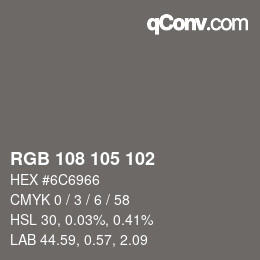 Color code: RGB 108 105 102 | qconv.com