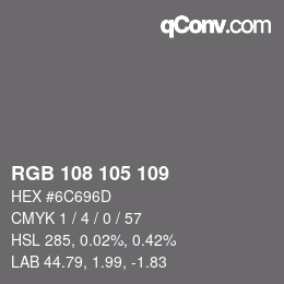 Color code: RGB 108 105 109 | qconv.com