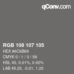 Color code: RGB 108 107 105 | qconv.com