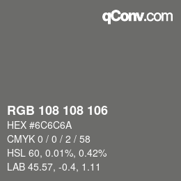 Color code: RGB 108 108 106 | qconv.com