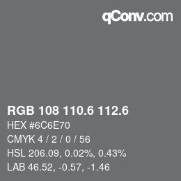 カラーコード: RGB 108 110.6 112.6 | qconv.com