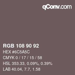 Farbcode: RGB 108 90 92 | qconv.com