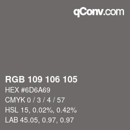 Color code: RGB 109 106 105 | qconv.com