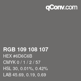 Color code: RGB 109 108 107 | qconv.com