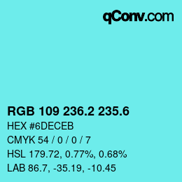 カラーコード: RGB 109 236.2 235.6 | qconv.com