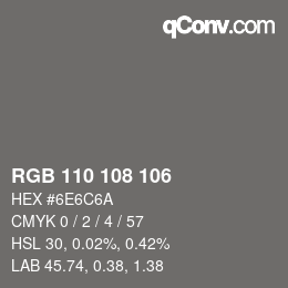 Color code: RGB 110 108 106 | qconv.com