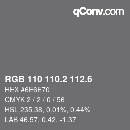 カラーコード: RGB 110 110.2 112.6 | qconv.com