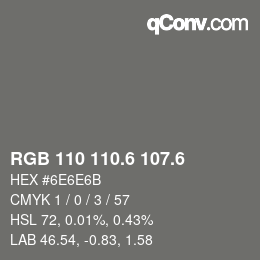 カラーコード: RGB 110 110.6 107.6 | qconv.com